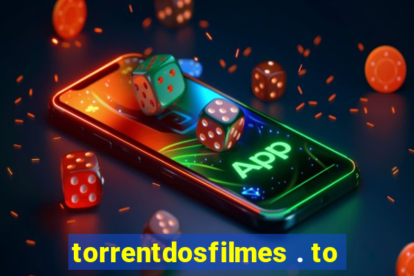 torrentdosfilmes . to